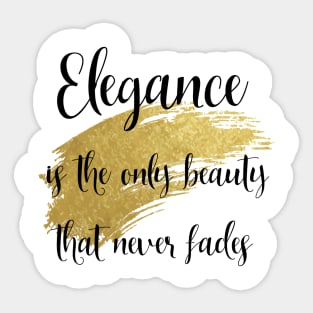 Quote for Strong Confident Women | Elegance is the Only Beauty That Never Fades Sticker